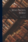 Image for Ride Proud, Rebel!