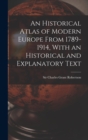 Image for An Historical Atlas of Modern Europe From 1789-1914, With an Historical and Explanatory Text