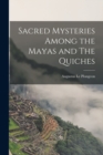 Image for Sacred Mysteries Among the Mayas and The Quiches