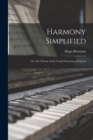 Image for Harmony Simplified : Or, The Theory of the Tonal Functions of Chords