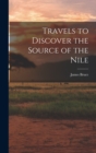 Image for Travels to Discover the Source of the Nile