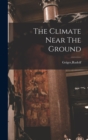 Image for The Climate Near The Ground