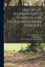Image for History of Bourbon, Scott, Harrison and Nicholas Counties, Kentucky