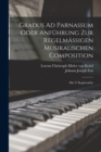 Image for Gradus Ad Parnassum Oder Anfuhrung Zur Regelmaßigen Musikalischen Composition : Mit 57 Kupfertafeln