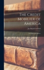 Image for The Credit Mobilier of America : Its Origin and History
