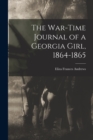 Image for The War-time Journal of a Georgia Girl, 1864-1865