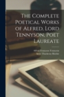 Image for The Complete Poetical Works of Alfred, Lord Tennyson, Poet Laureate