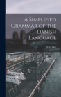 Image for A Simplified Grammar of the Danish Language