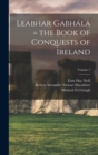 Image for Leabhar Gabhala = the Book of Conquests of Ireland; Volume 1