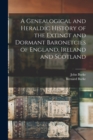 Image for A Genealogical and Heraldic History of the Extinct and Dormant Baronetcies of England, Ireland and Scotland