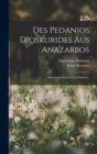 Image for Des Pedanios Dioskurides aus Anazarbos : Arzneimittellehre in funf Buchern.