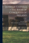 Image for Leabhar Gabhala = the Book of Conquests of Ireland; Volume 1