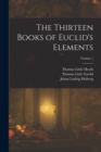 Image for The Thirteen Books of Euclid&#39;s Elements; Volume 1