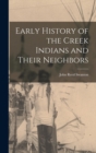 Image for Early History of the Creek Indians and Their Neighbors