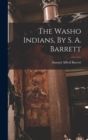 Image for The Washo Indians, By S. A. Barrett