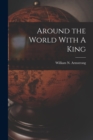 Image for Around the World With A King