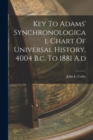 Image for Key To Adams&#39; Synchronological Chart Of Universal History, 4004 B.c. To 1881 A.d