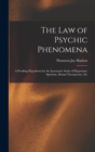 Image for The Law of Psychic Phenomena : A Working Hypothesis for the Systematic Study of Hypnotism, Spiritism, Mental Therapeutics, Etc