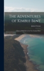 Image for The Adventures of Kimble Bent; a Story of Wild Life in the New Zealand Bush