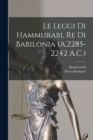 Image for Le Leggi Di Hammurabi, Re Di Babilonia (A.2285-2242 A.C.)