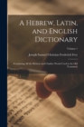 Image for A Hebrew, Latin, and English Dictionary : Containing All the Hebrew and Chaldee Words Used in the Old Testament; Volume 1