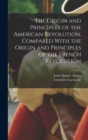 Image for The Origin and Principles of the American Revolution, Compared With the Origin and Principles of the French Revolution