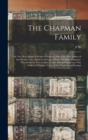 Image for The Chapman Family : Or The Descendants of Robert Chapman, one of the First Settlers of Say-brook, Conn., With Genealogical Notes of William Chapman, who Settled in New London, Conn.; Edward Chapman, 