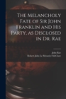 Image for The Melancholy Fate of Sir John Franklin and His Party, as Disclosed in Dr. Rae