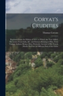 Image for Coryat&#39;s Crudities : Reprinted From the Edition of 1611. to Which Are Now Added, His Letters From India, &amp;c. and Extracts Relating to Him, From Various Authors: Being a More Particular Account of His 