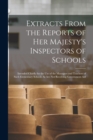 Image for Extracts From the Reports of Her Majesty&#39;s Inspectors of Schools : Intended Chiefly for the Use of the Managers and Teachers of Such Elementary Schools As Are Not Receiving Government Aid