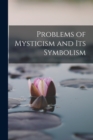 Image for Problems of Mysticism and Its Symbolism