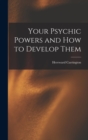 Image for Your Psychic Powers and How to Develop Them