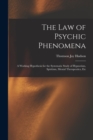 Image for The Law of Psychic Phenomena : A Working Hypothesis for the Systematic Study of Hypnotism, Spiritism, Mental Therapeutics, Etc