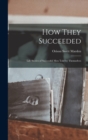 Image for How They Succeeded : Life Stories of Successful Men Told by Themselves
