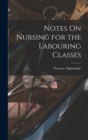 Image for Notes On Nursing for the Labouring Classes