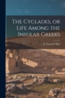 Image for The Cyclades, or Life Among the Insular Greeks