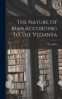 Image for The Nature Of Man According To The Vedanta