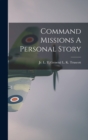 Image for Command Missions A Personal Story