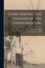 Image for Corn Among the Indians of the Upper Missouri