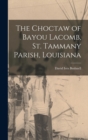 Image for The Choctaw of Bayou Lacomb, St. Tammany Parish, Louisiana