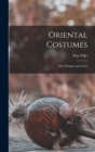 Image for Oriental Costumes : Their Designs and Colors