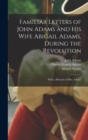 Image for Familiar Letters of John Adams and his Wife Abigail Adams, During the Revolution : With a Memoir of Mrs. Adams