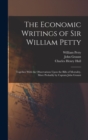 Image for The Economic Writings of Sir William Petty : Together With the Observations Upon the Bills of Mortality, More Probably by Captain John Graunt