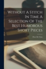 Image for Without A Stitch In Time A Selection Of The Best Humorous Short Pieces