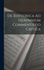 Image for De Rhetorica Ad Herennium Commentatio Critica