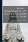 Image for Rituale Romanum Pauli V Pontificis Maximi Jussu Editum : Et a Benedicto Xiv. Auctum Et Castigatum
