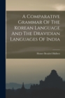 Image for A Comparative Grammar Of The Korean Language And The Dravidian Languages Of India
