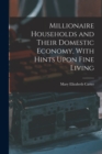 Image for Millionaire Households and Their Domestic Economy, With Hints Upon Fine Living