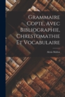 Image for Grammaire Copte, Avec Bibliographie, Chrestomathie Et Vocabulaire