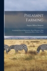 Image for Pheasant Farming; Containing General Information About Pheasants, With Instructions how to Raise Them